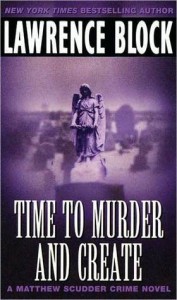Time to Murder and Create by Lawrence Block