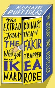 The Extraordinary Journey of the Fakir Who Got Trapped in an Ikea Wardrobe by Romain Puértolas