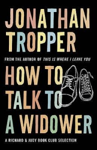 How to Talk to a Widower by Jonathan Tropper